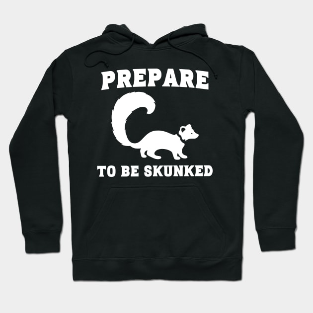 Prepare to be Skunked Hoodie by JoeStylistics